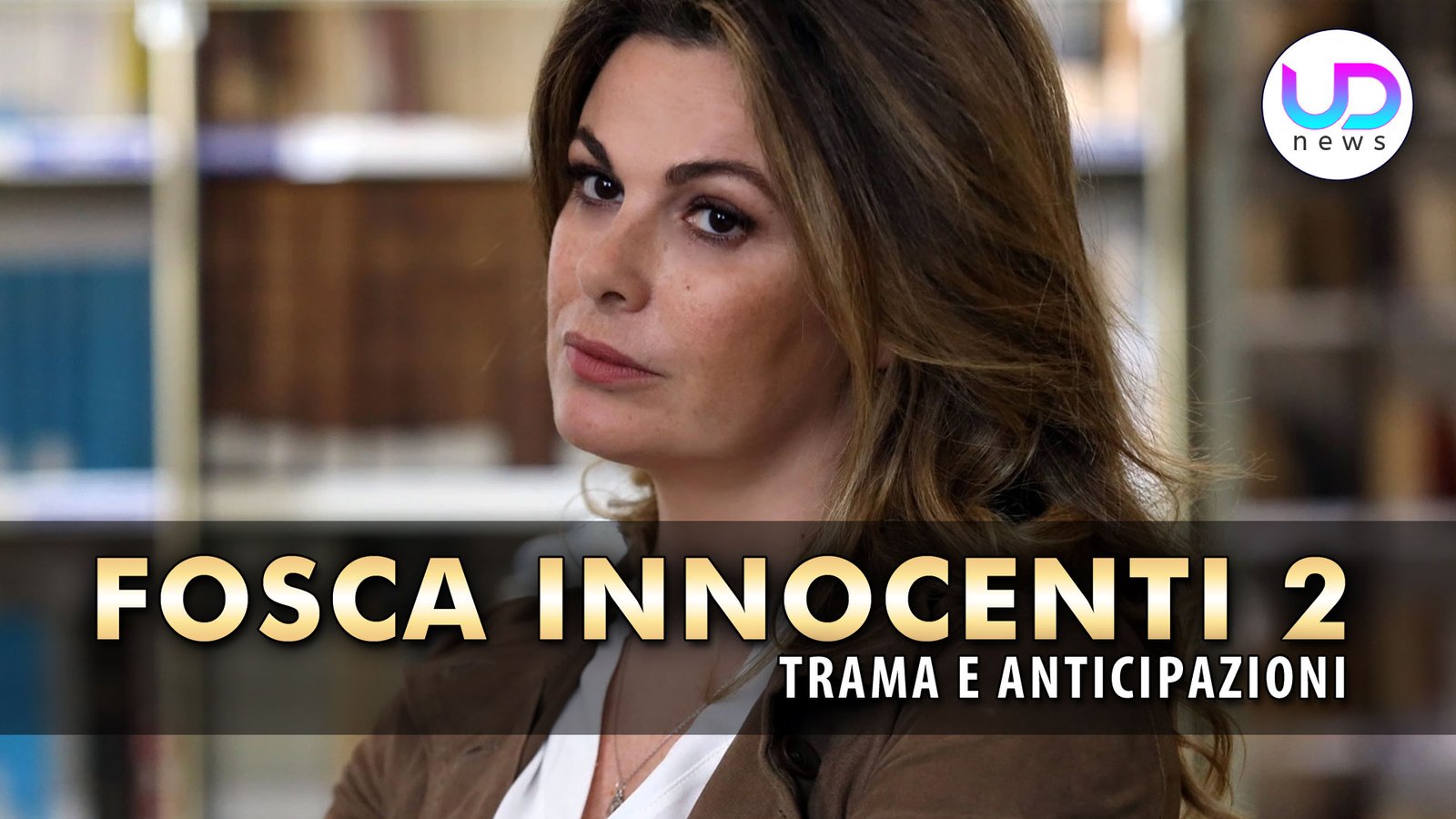 fosca-innocenti-2:-trama-ed-anticipazioni-della-nuova-stagione-della-fiction!-–-ud-news