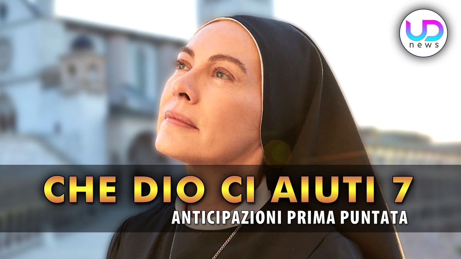 che-dio-ci-aiuti-7,-prima-puntata:-suor-costanza-va-via!-–-ud-news