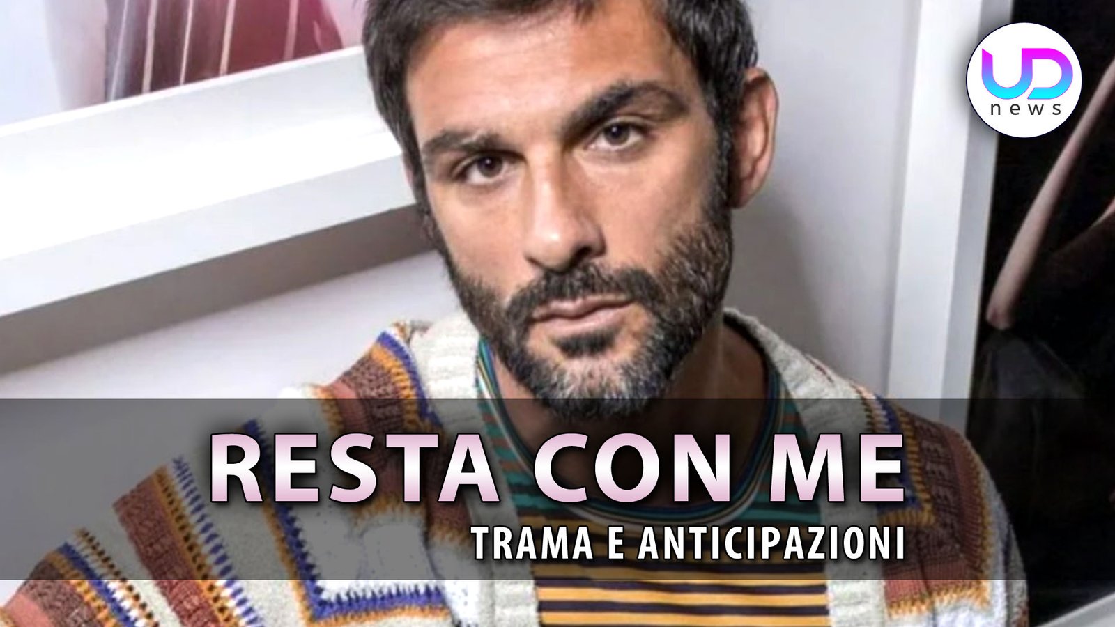 resta-con-me:-anticipazioni-della-nuova-fiction-rai-con-francesco-arca!-–-ud-news