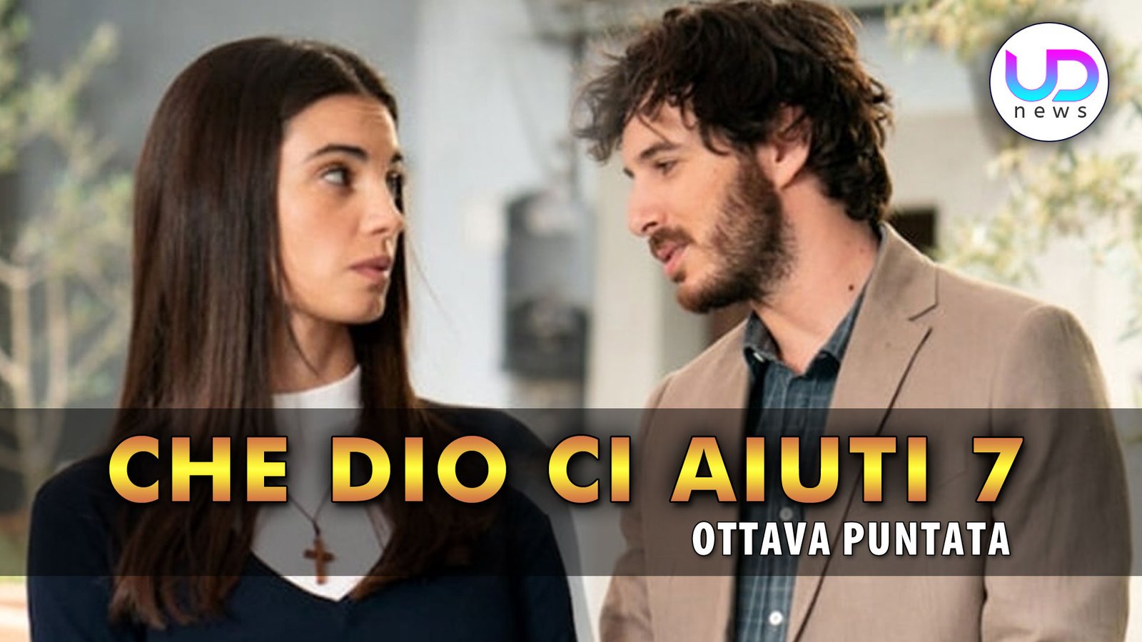 che-dio-ci-aiuti-7,-ottava-puntata:-emiliano-frequenta-corinna!-–-ud-news