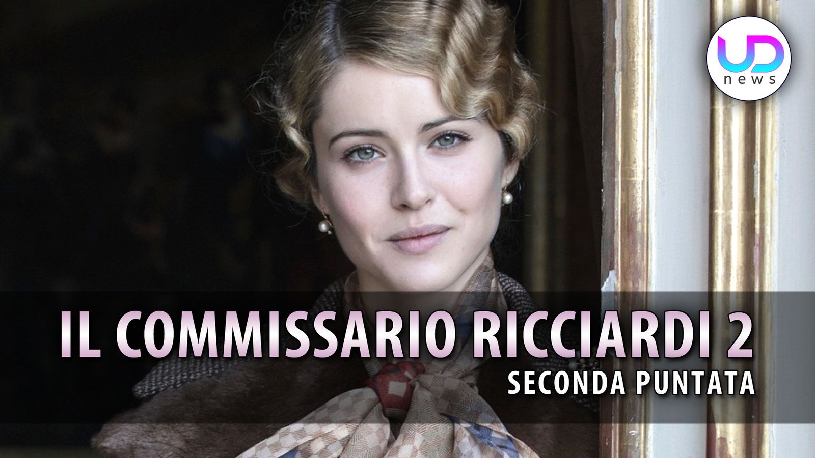 il-commissario-ricciardi-2,-seconda-puntata:-bianca-inganna-luigi-alfredo!-–-ud-news